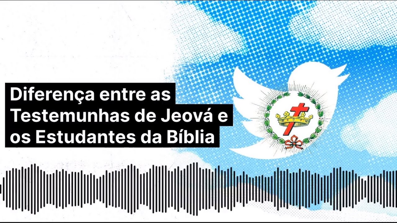 🎙Diferença entre as Testemunhas de Jeová e os Estudantes da Bíblia
