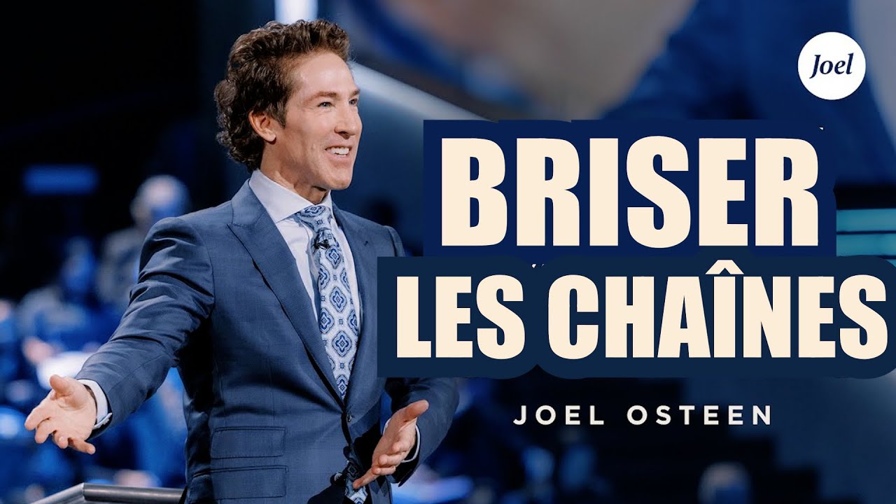 Briser les Chaînes Joel Osteen