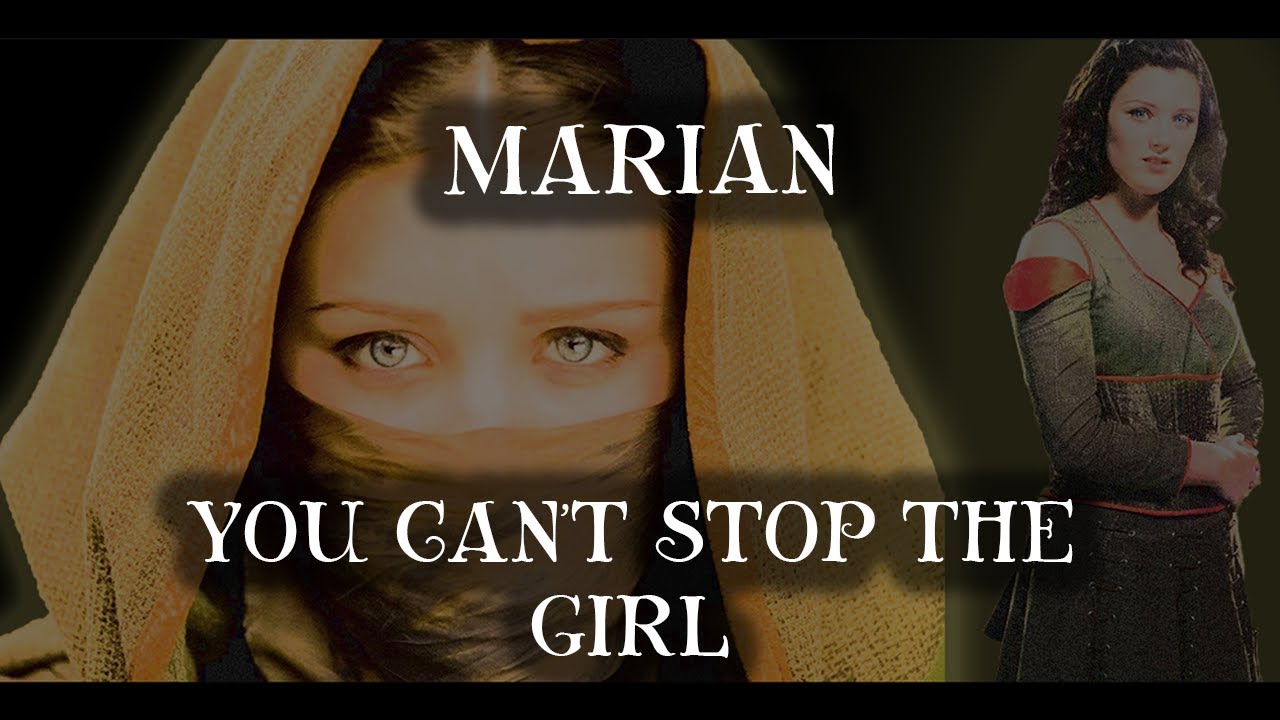 Marian || You Can't Stop the Girl (BBC Robin Hood)