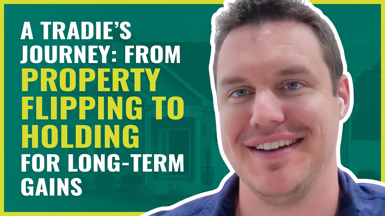 A Tradie’s Journey: From Property Flipping to Holding for Long-Term Gains | #286