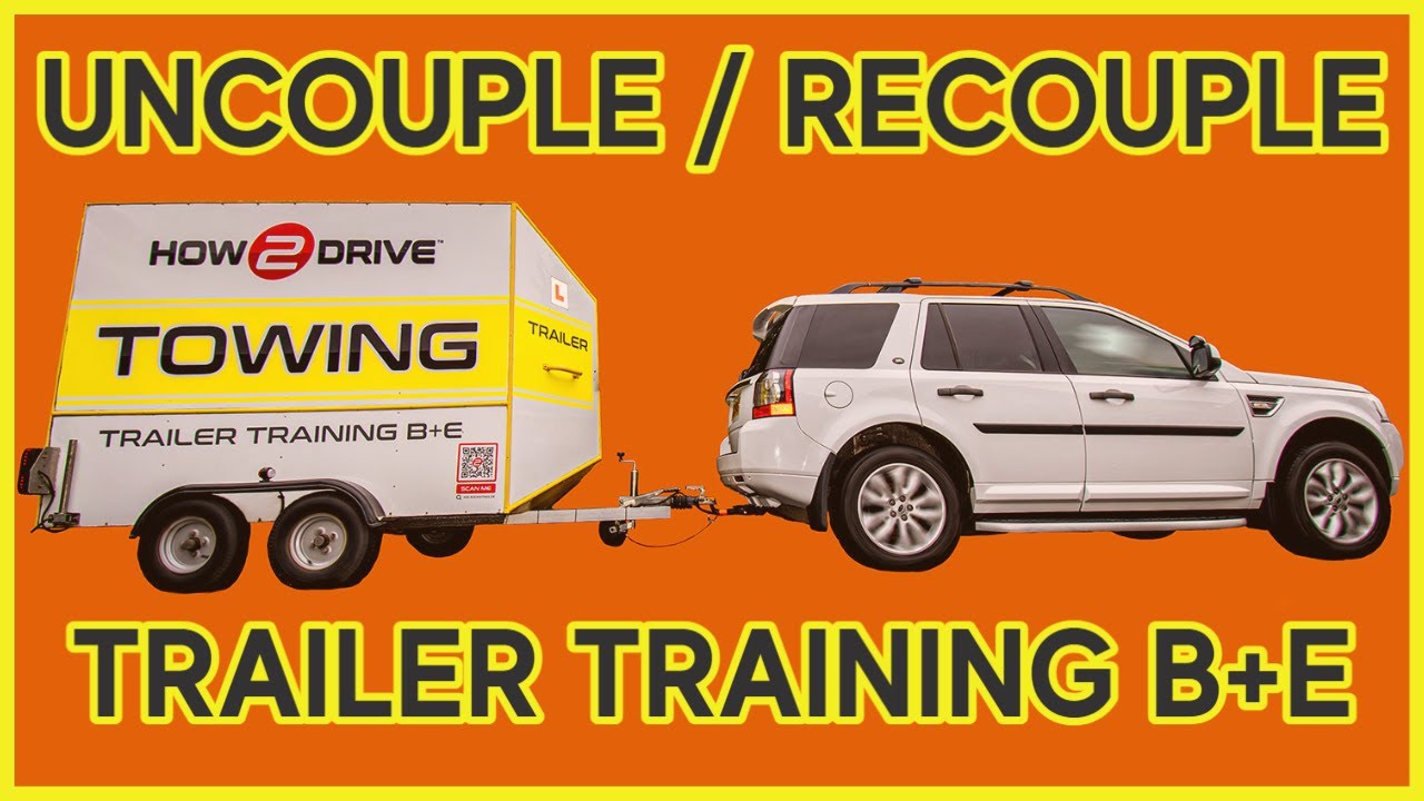 Trailer Training B+E Test - UNCOUPLE & RECOUPLE