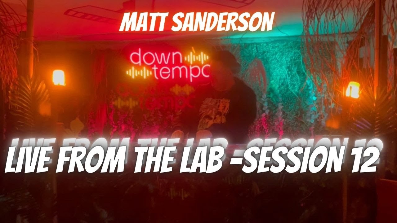 Matt Sanderson - Live from the Lab (Session 12) -  Progressive House en @downtemporooftop9073
