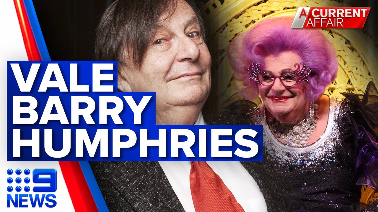 Legendary Australian entertainer Barry Humphries has died, aged 89 | 9 News Australia