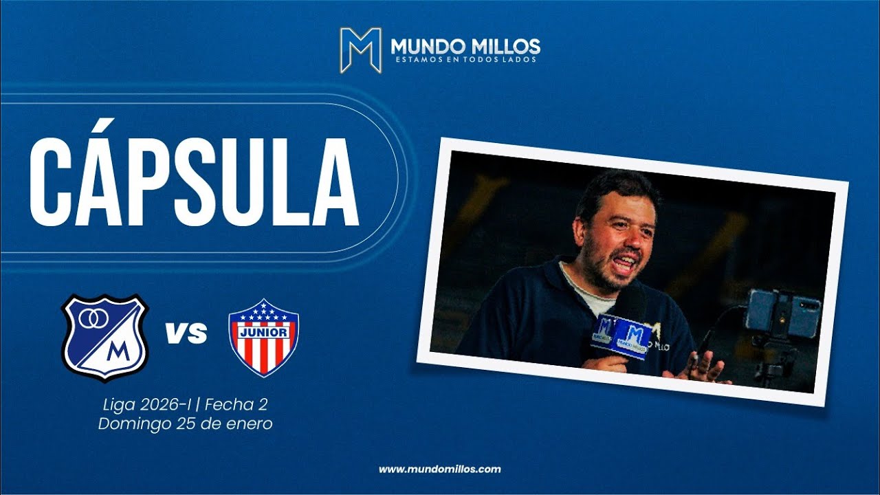 #CápsulaMundoMillos MILLONARIOS 1-2 Junior (Apertura 2026)