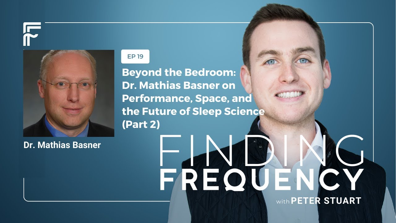 Ep19: Dr. Mathias Basner on Performance, Space, and the Future of Sleep Science (Part 2)