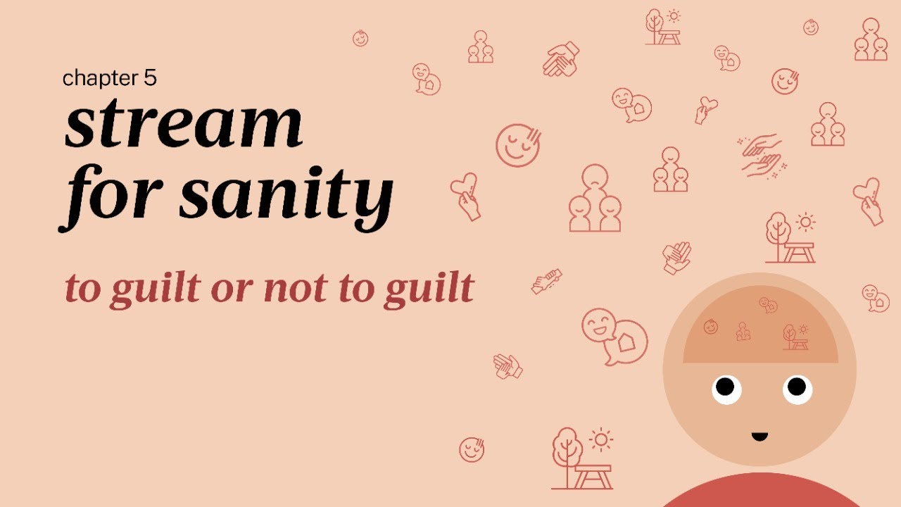 Stream for Sanity | Chapter 5: To guilt or not to guilt | #WorldMentalHealthMonth | #MentalHealth