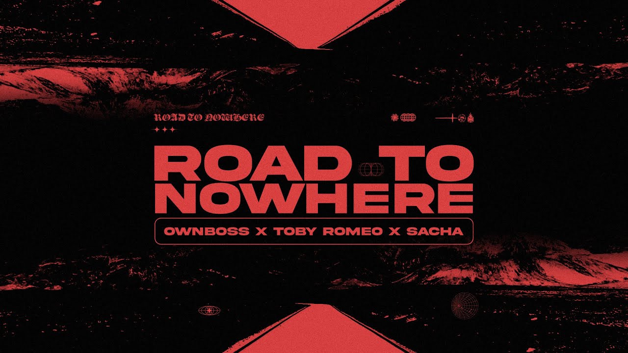Öwnboss, Toby Romeo, SACHA - Road To Nowhere (Lyric Video)