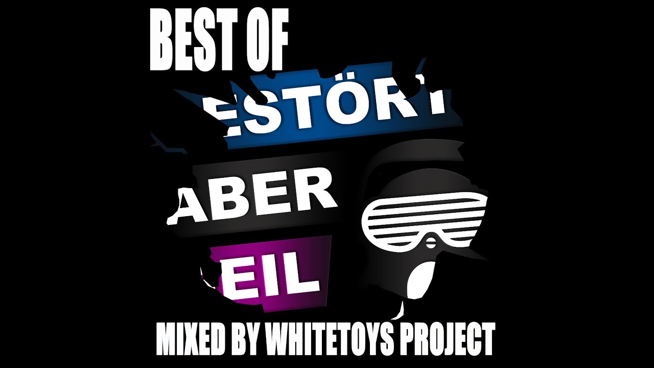 Gest&ouml;rt Aber Geil  Best Of Mix Part 01 Mixed By Whitetoys Project