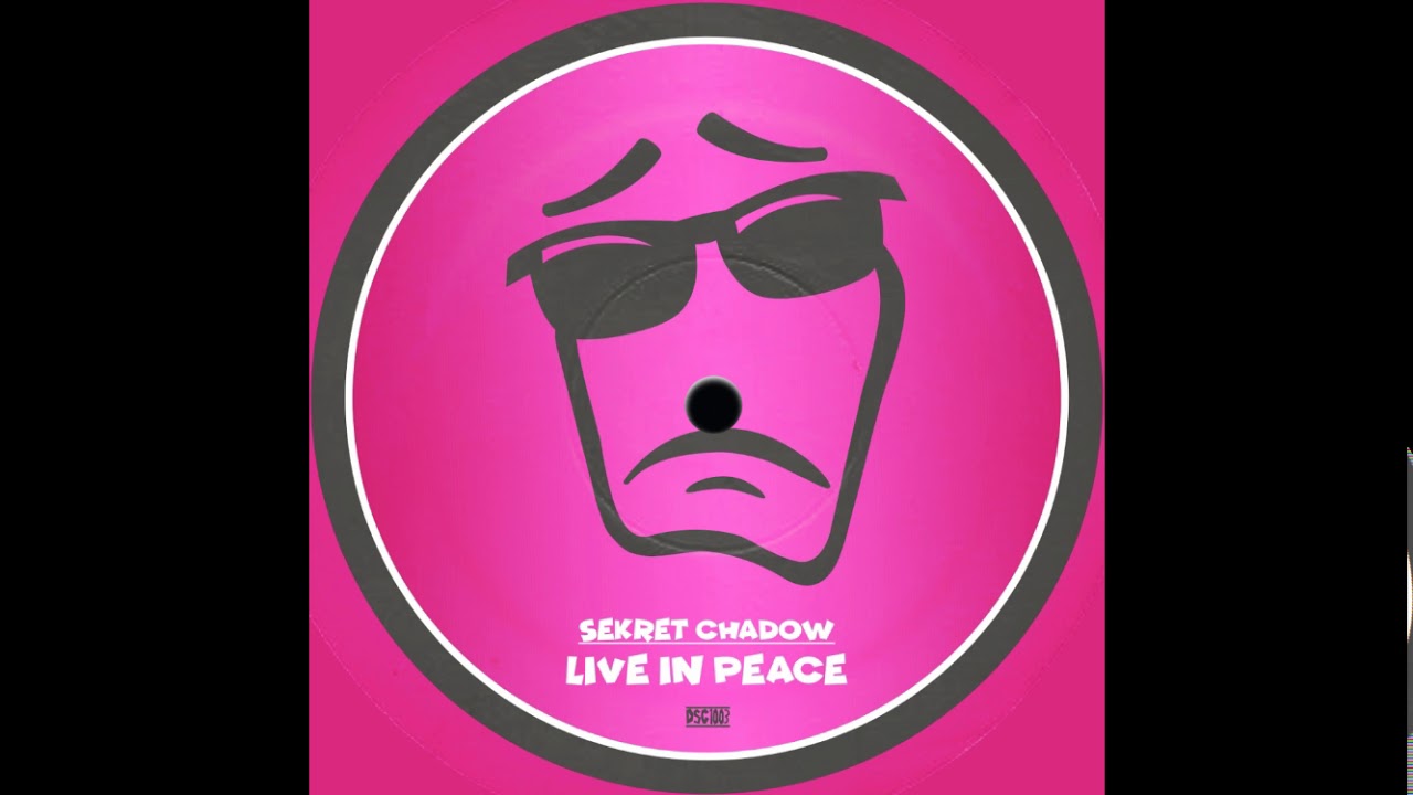 DSC1003 - Sekret Chadow - Live in Peace (2019 Remix)