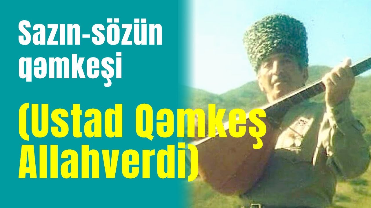 Sazın-sözün qəmkeşi (Ustad Qəmkeş Allahverdi)