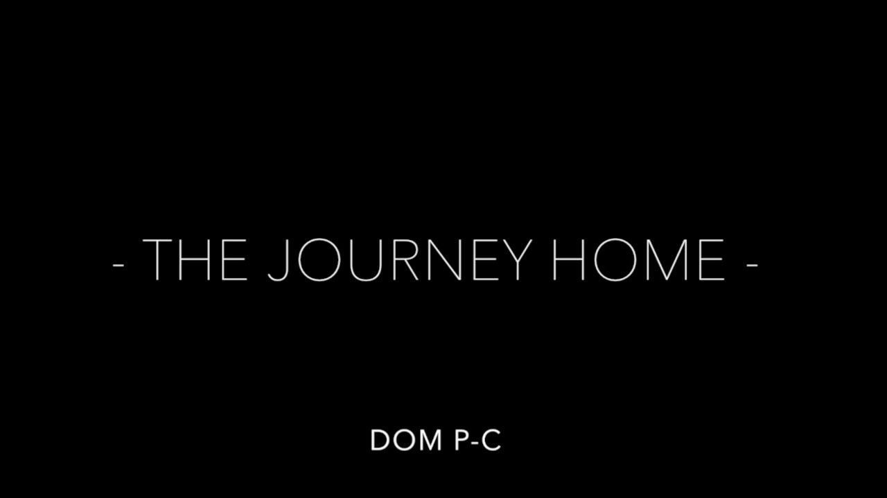 The Journey Home - Dom P-C