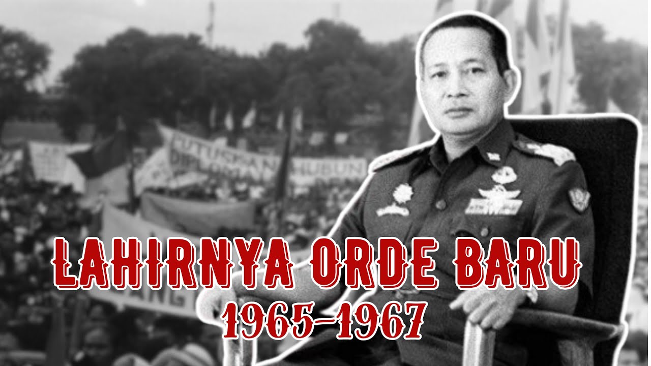 LAHIRNYA MASA ORDE BARU 1965-1967 | SEJARAH INDONESIA KELAS 12