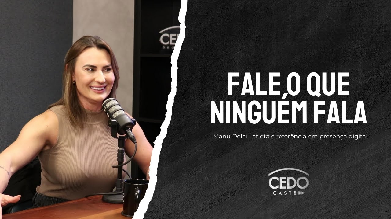 A dica que ningu&eacute;m te d&aacute; para crescer no digital &mdash; Manu Delai no Cedo Cast