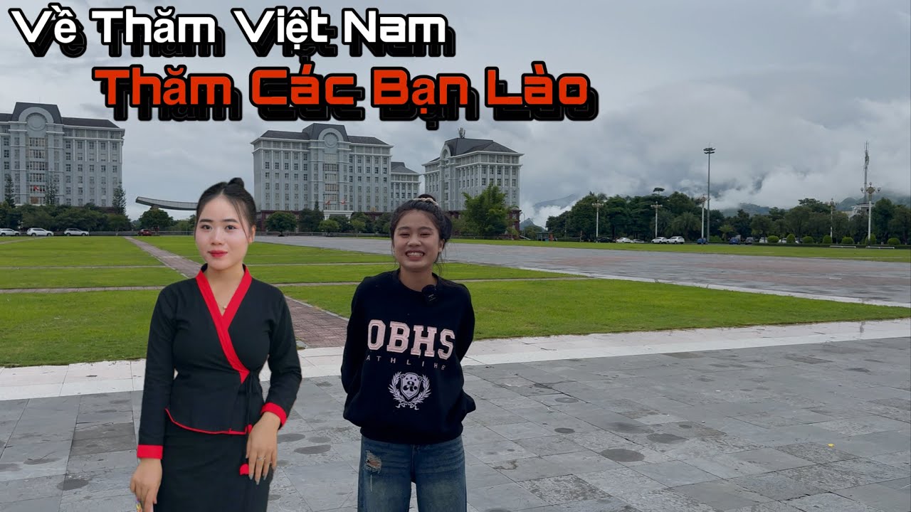 Em Chít Trở Lại Việt Nam Về Lại Tỉnh Lai Châu Thăm Trường Xưa Và Các Bạn Lào Xinh Đẹp.