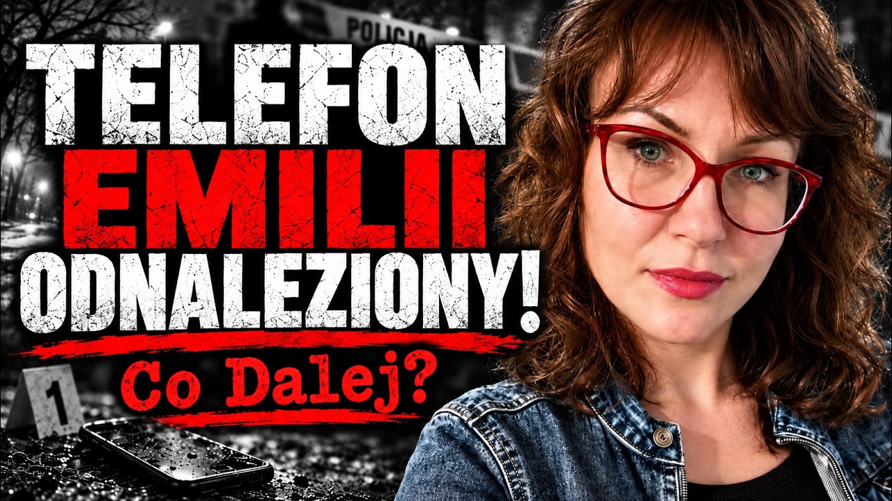 Telefon Emilii odnaleziony! Czy jesteśmy bliżej prawdy ?