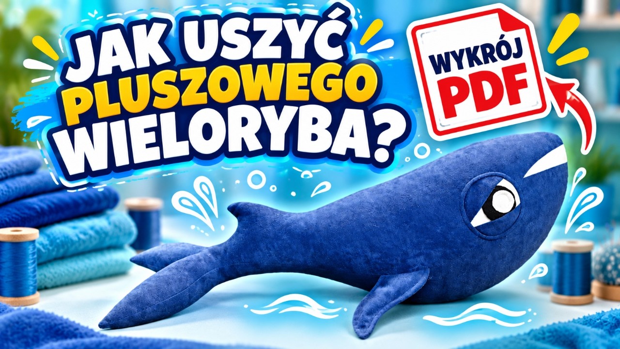 Proste szycie na maszynie - szablon na uszycie wieloryba