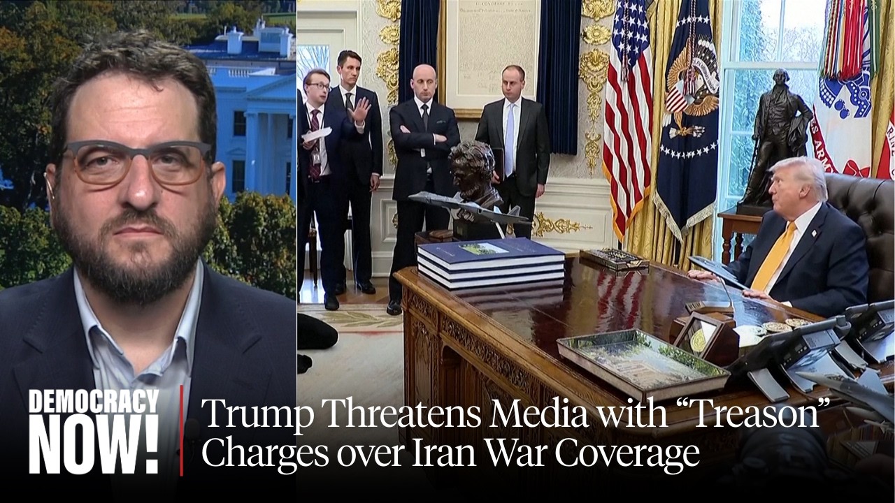 “Warmongers Come for the Media”: Trump Threatens Media with “Treason” Charges over Iran War Coverage