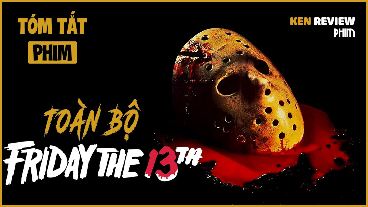 TẤT TẦN TẬT về T&Ecirc;N S&Aacute;T NH&Acirc;N JASON VOORHEES trong 1H30| Friday the 13th| Ken Review Phim