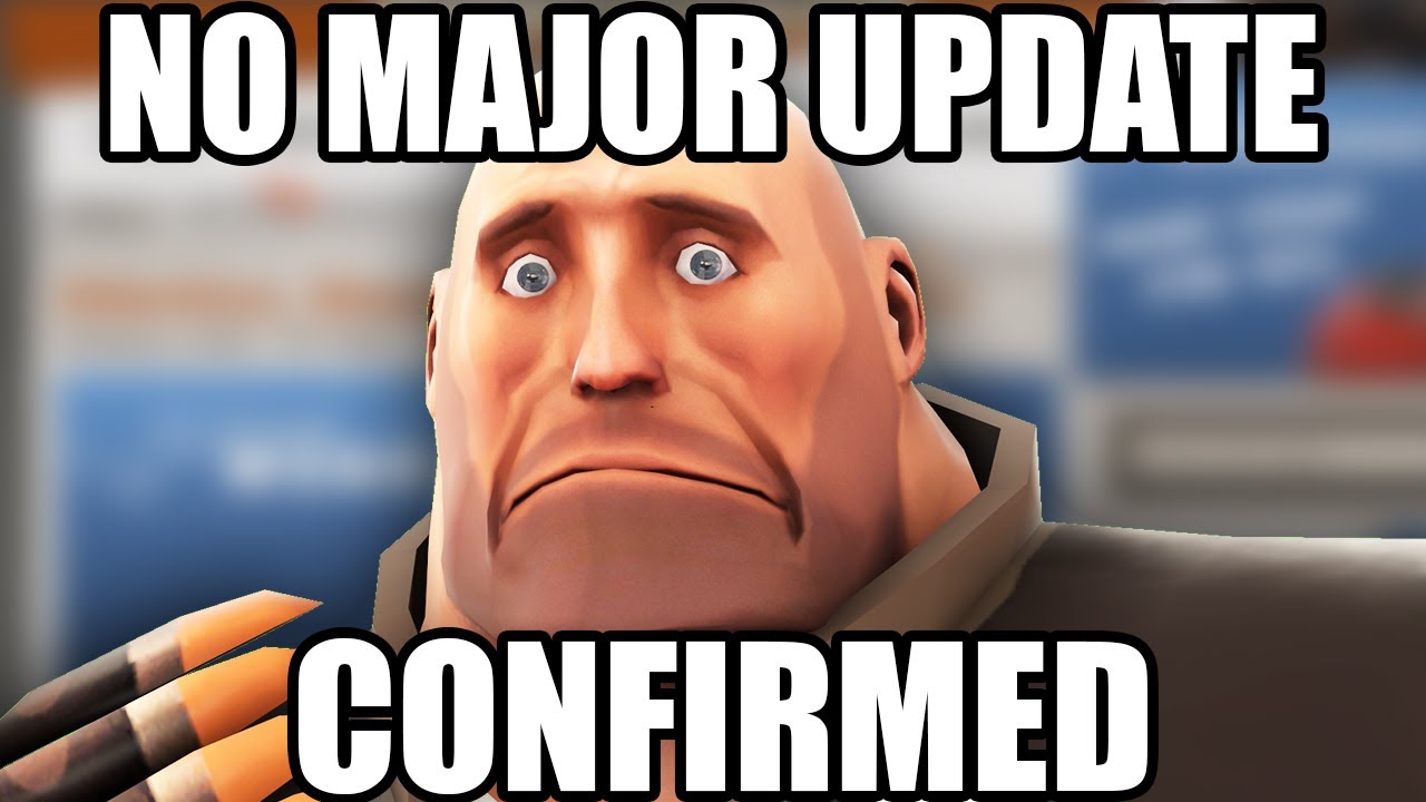 THERE IS NOT MAJOR UPDATE IN TF2