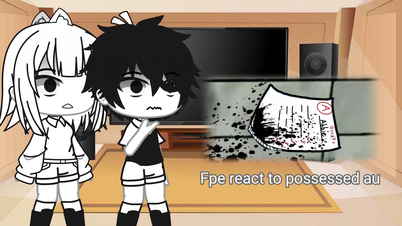 Fpe react to possessed au|Part 2|Fpe|