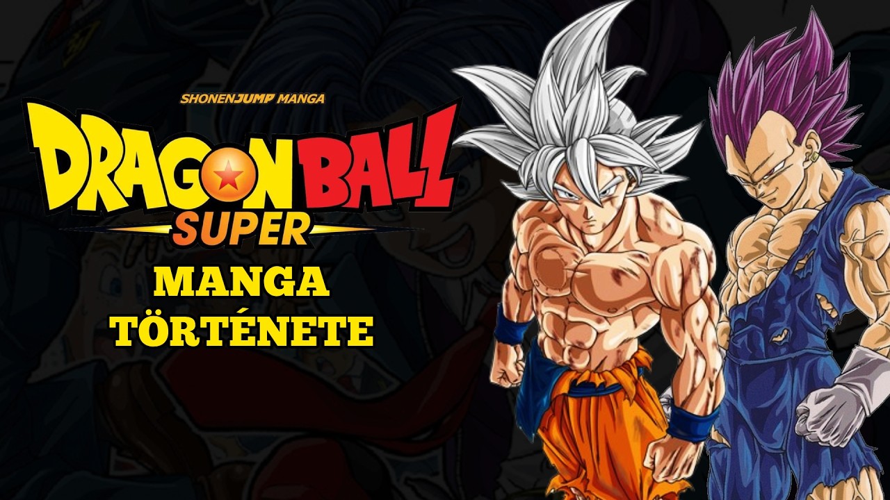 A Dragon Ball Super manga TELJES története (eddig)