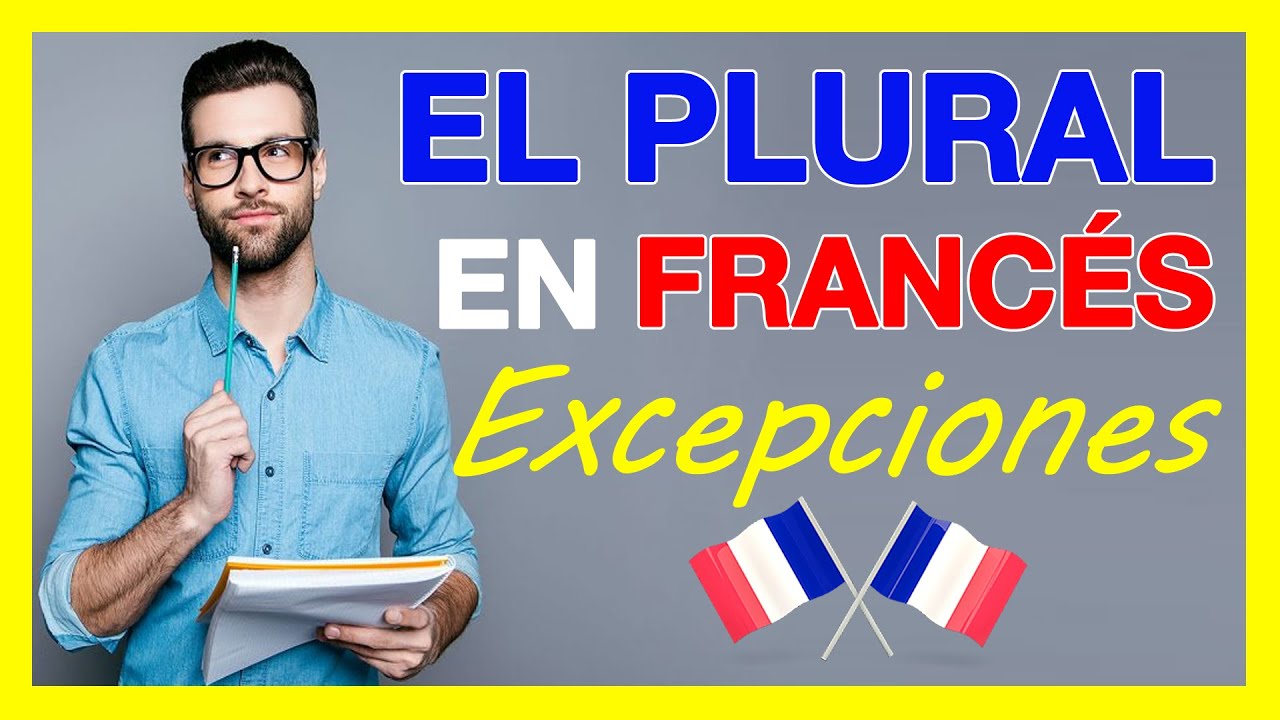 El PLURAL en FRANCES (Las excepciones) 🚀 Cómo se forma el plural de los nombres, adjetivos francés.