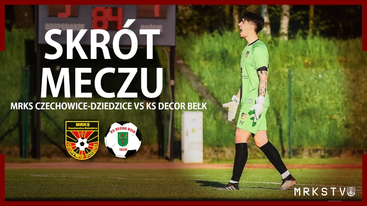 MRKS TV || Skrót meczu MRKS Czechowice-Dziedzice - Decor Bełk (18.05.2024r.)