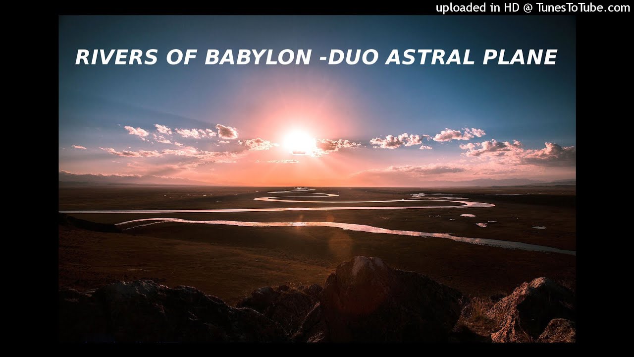 Rivers of Babylon - DUO ASTRAL PLANE