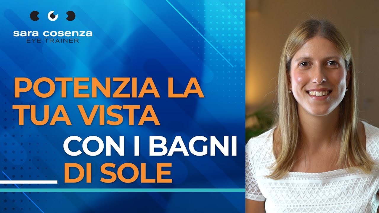 BAGNI DI SOLE: LA PRATICA PER POTENZIARE LA TUA VISTA