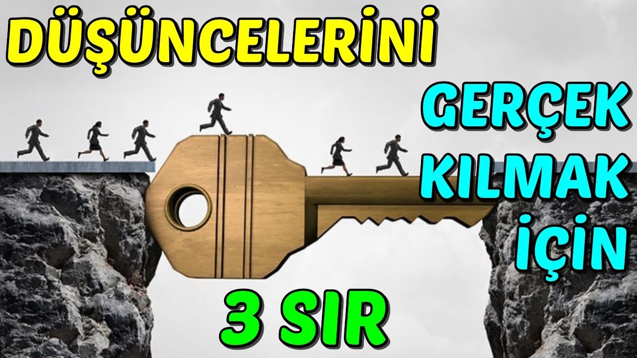 DÜŞÜNCELERİNİ GERÇEKLEŞTİRMEK İÇİN 3 SIR