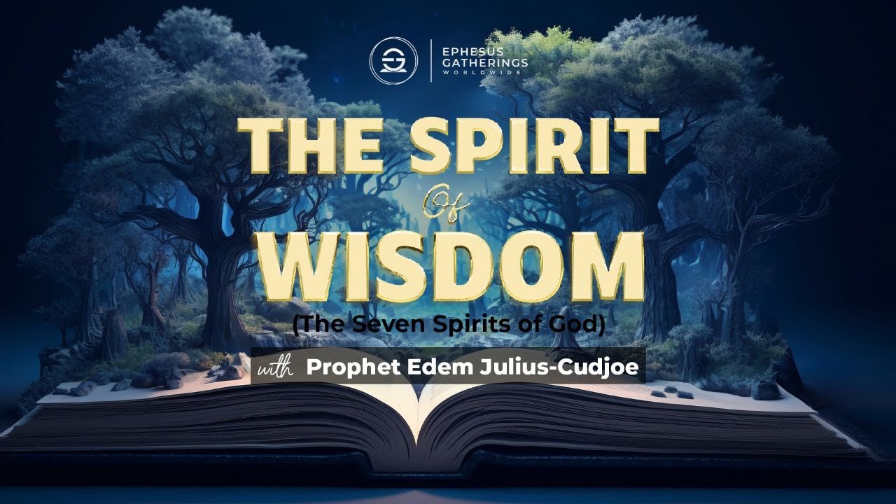 THE SPIRIT OF WISDOM || The Seven Spirits of God