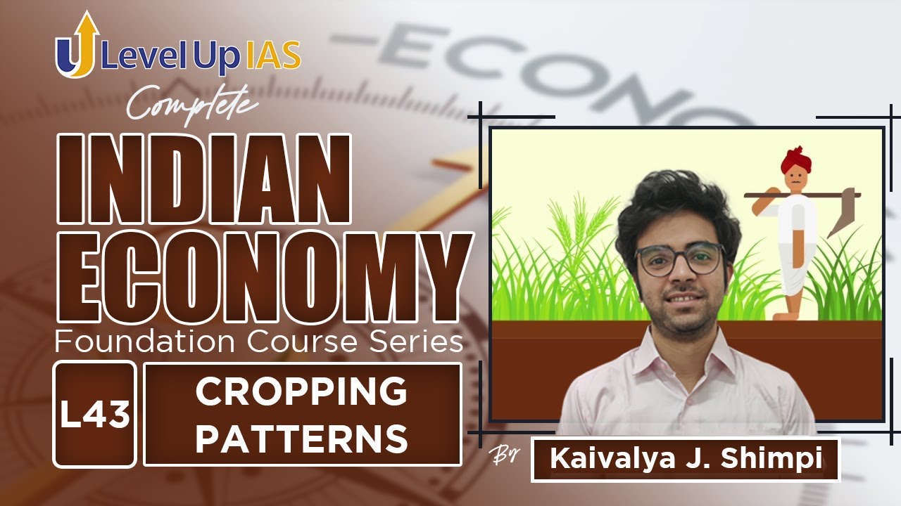 Cropping Patterns | Complete Indian Economy Series | Lecture - 43 LevelUp IAS