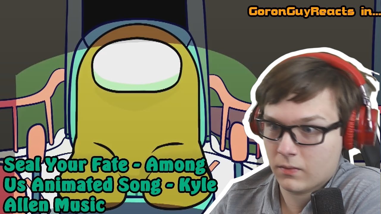 (YELLOW WILL DIE!) Seal Your Fate - Among Us Animated Song - Kyle Allen Music - GoronGuyReacts