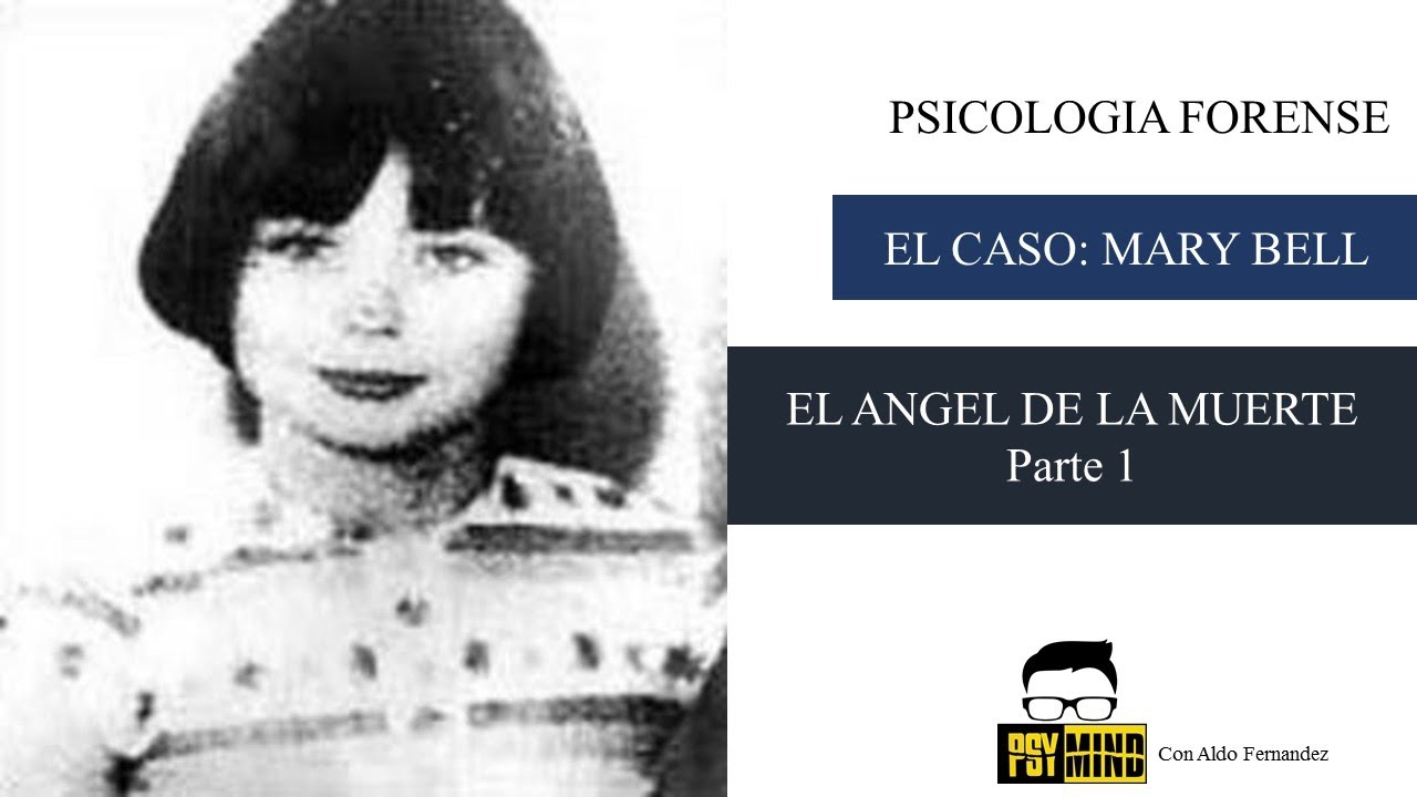 CASO MARY BELL (El Ángel de la Muerte) - PARTE 1 PSICOLOGIA FORENSE