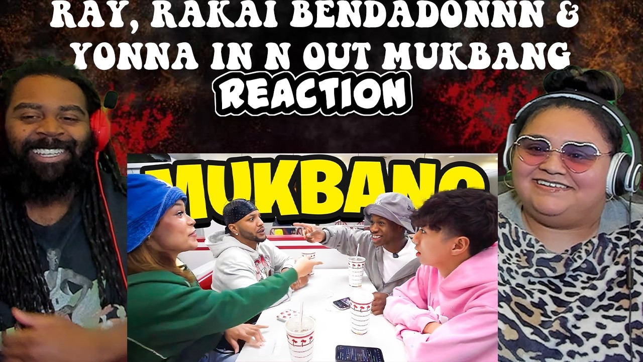Ray, Rakai BenDaDonnn & Yonna In N Out MUKBANG | REACTION