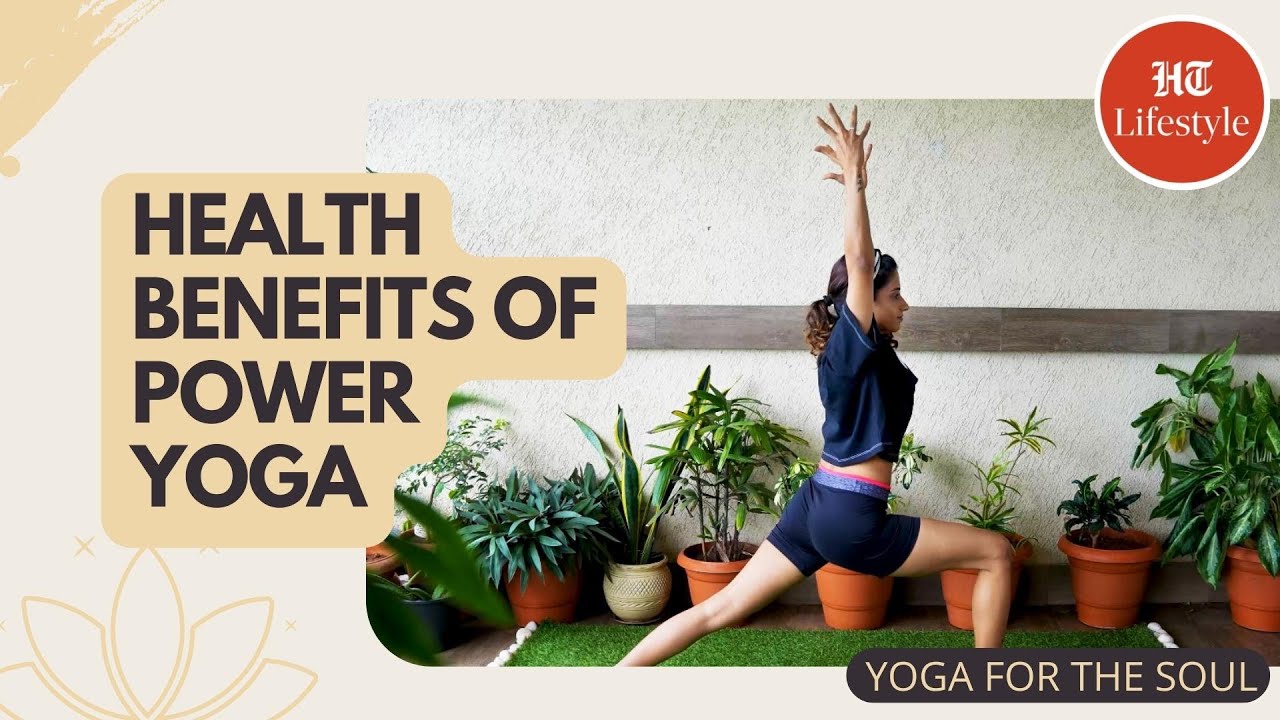 Health Benefits of Power Yoga | Yoga For The Soul | Hindustan Times