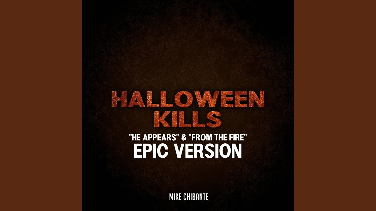 He Appears & From The Fire (Halloween Kills) (Epic Version)