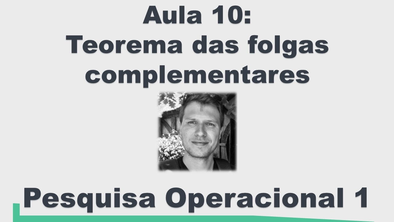 Pesquisa Operacional 1 - Teorema das folgas complementares (Aula 10)