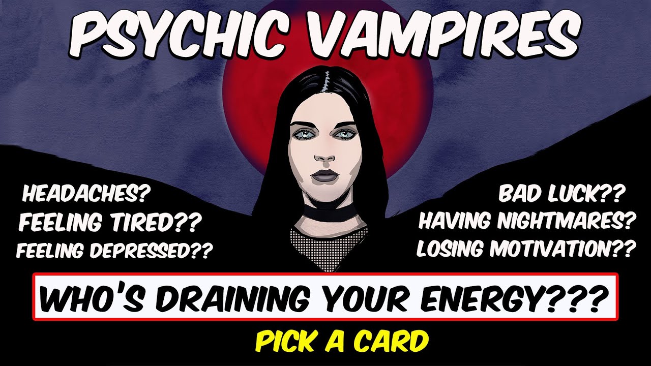 🔮 Who Is Draining Your Energy?? The Psychic Vampires EXPOSED! | PICK A CARD