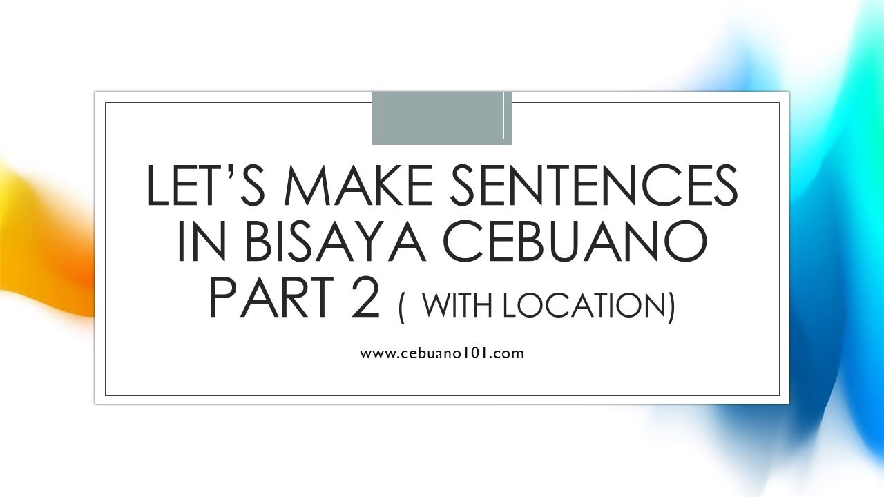 Let's Make Sentences in Bisaya Cebuano Part 2/5 | Bisaya Sentence Construction