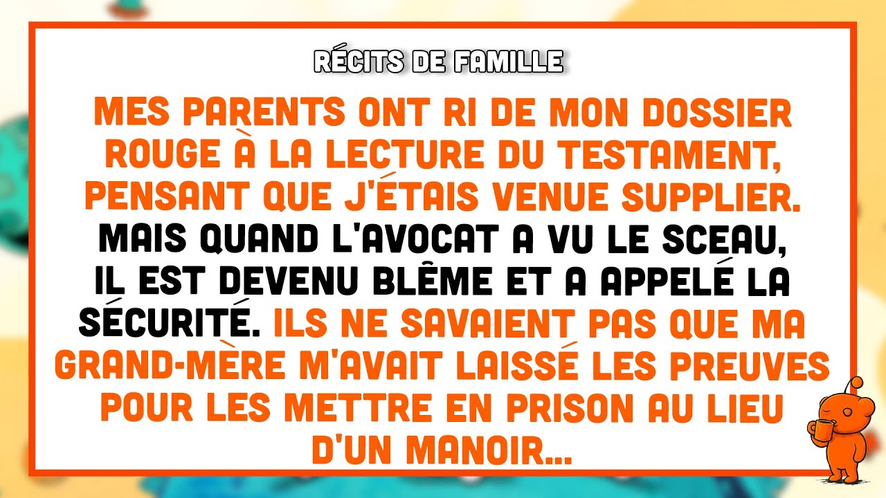 Mes parents ont ri &agrave; la lecture du testament, mais l&rsquo;avocat a p&acirc;li en voyant mon dossier.