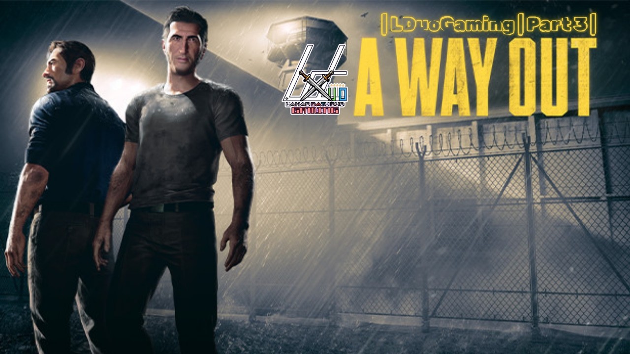 Pengakhiran gembira | A Way out | Gameplay Part 3 (Last Part)