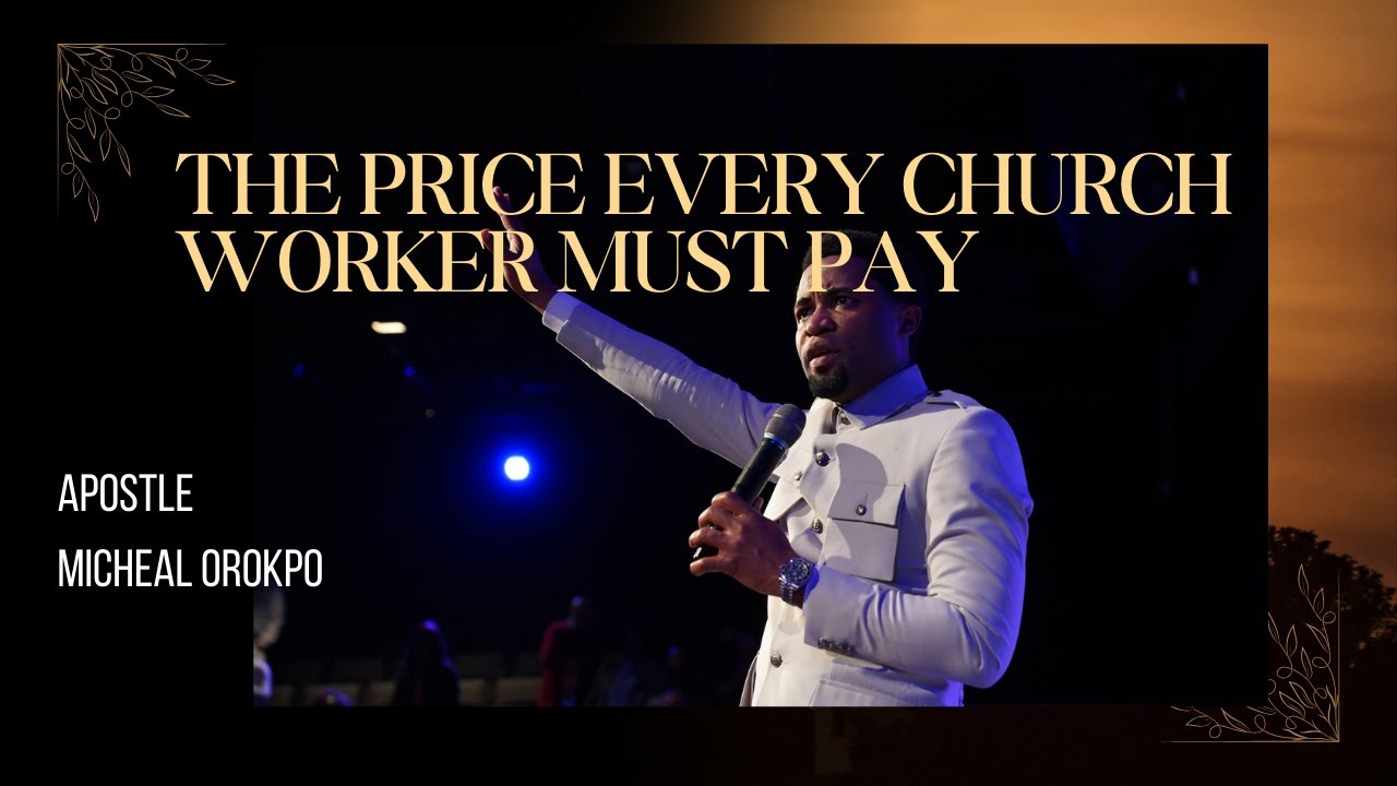 ✨THE PRICE EVERY CHURCH WORKER MUST PAY  - Apostle Michael Orokpo ✨