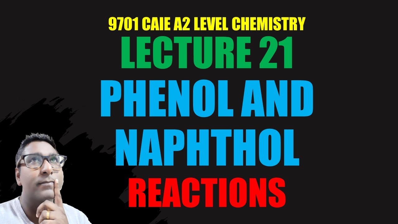 LECTURE 21 PHENOL AND NAPHTHOL CAIE CHEMISTRY CIE 9701 A LEVEL
