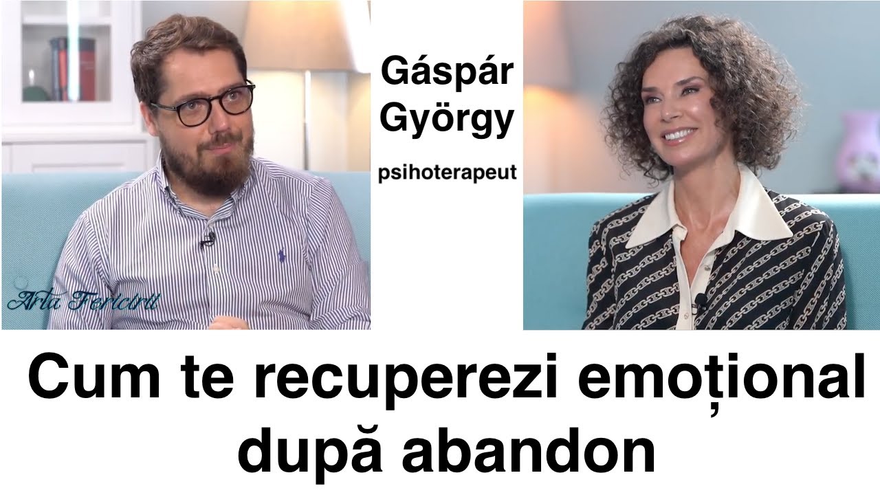 Cum te recuperezi emoțional după abandon - Gáspár György, psihoterapeut
