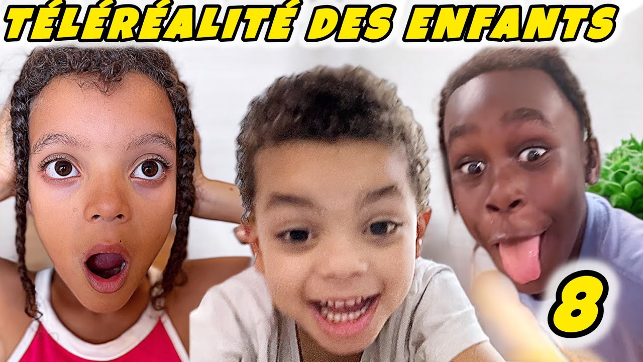 LA TELEREALITE DES ENFANTS 8