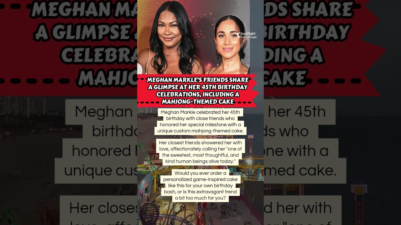🎂Meghan Markle&rsquo;s 45th Birthday Cake Shock!🀄