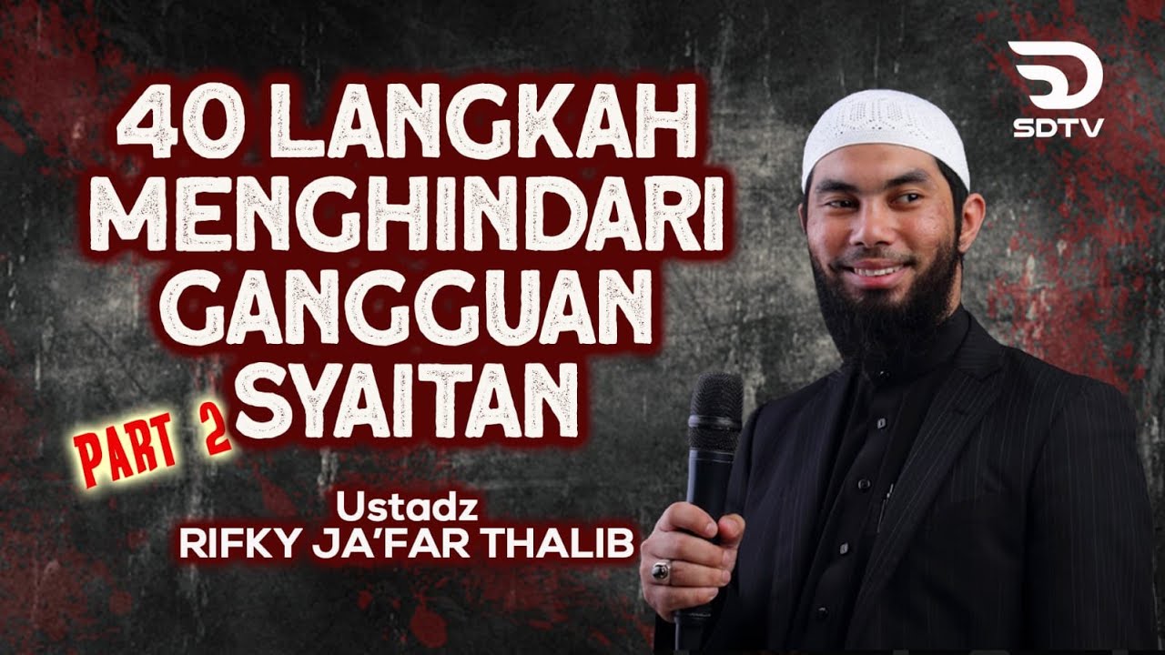 🔴 40 LANGKAH MENGHINDARI GANGGUAN SETAN #Part2 -  Ustadz Rifky Ja'far Thalib