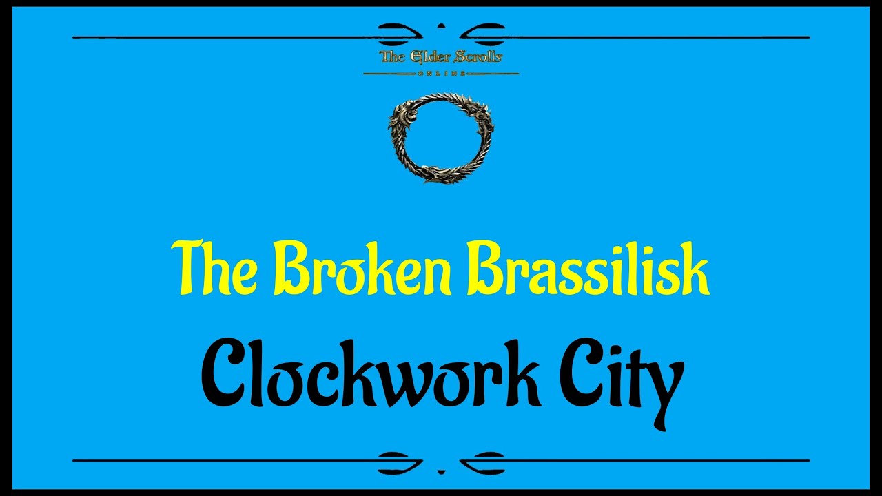Let's Play - Everyquest - ESO - Clockwork City -  The Broken Brassilisk