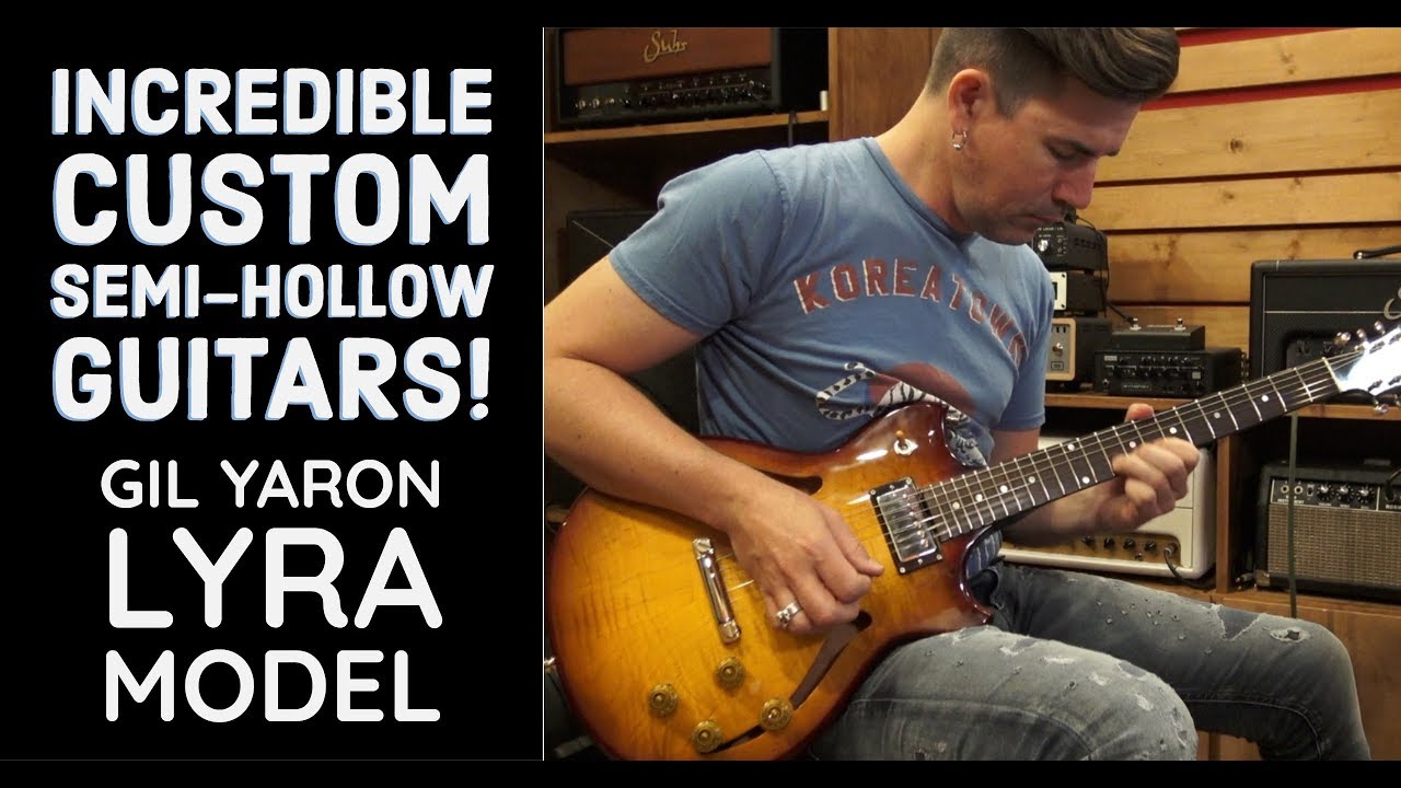 INCREDIBLE SEMI HOLLOW GUITARS! Gil Yaron LYRA model